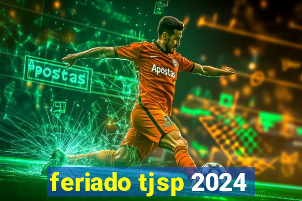 feriado tjsp 2024
